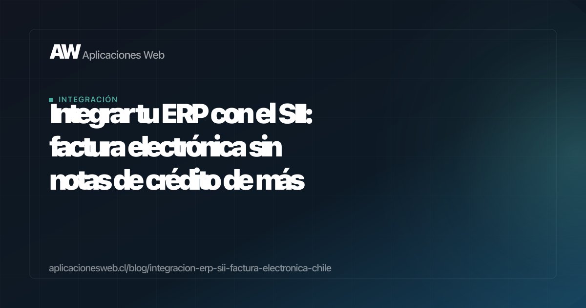 Integrar tu ERP con el SII: factura electrónica sin notas de crédito de más