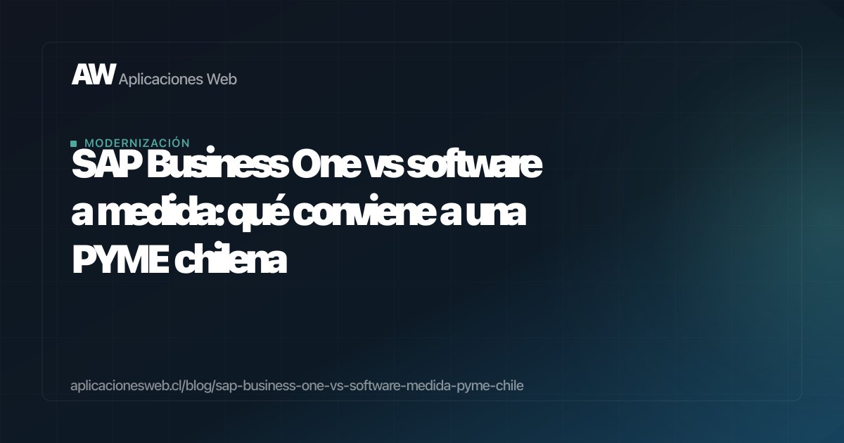 SAP Business One vs software a medida: qué conviene a una PYME chilena